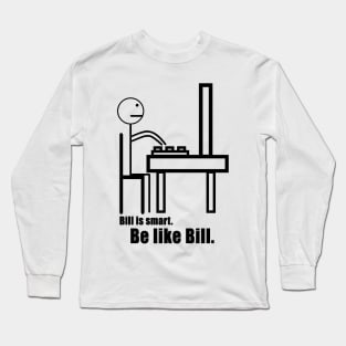 Be Like Bill Long Sleeve T-Shirt